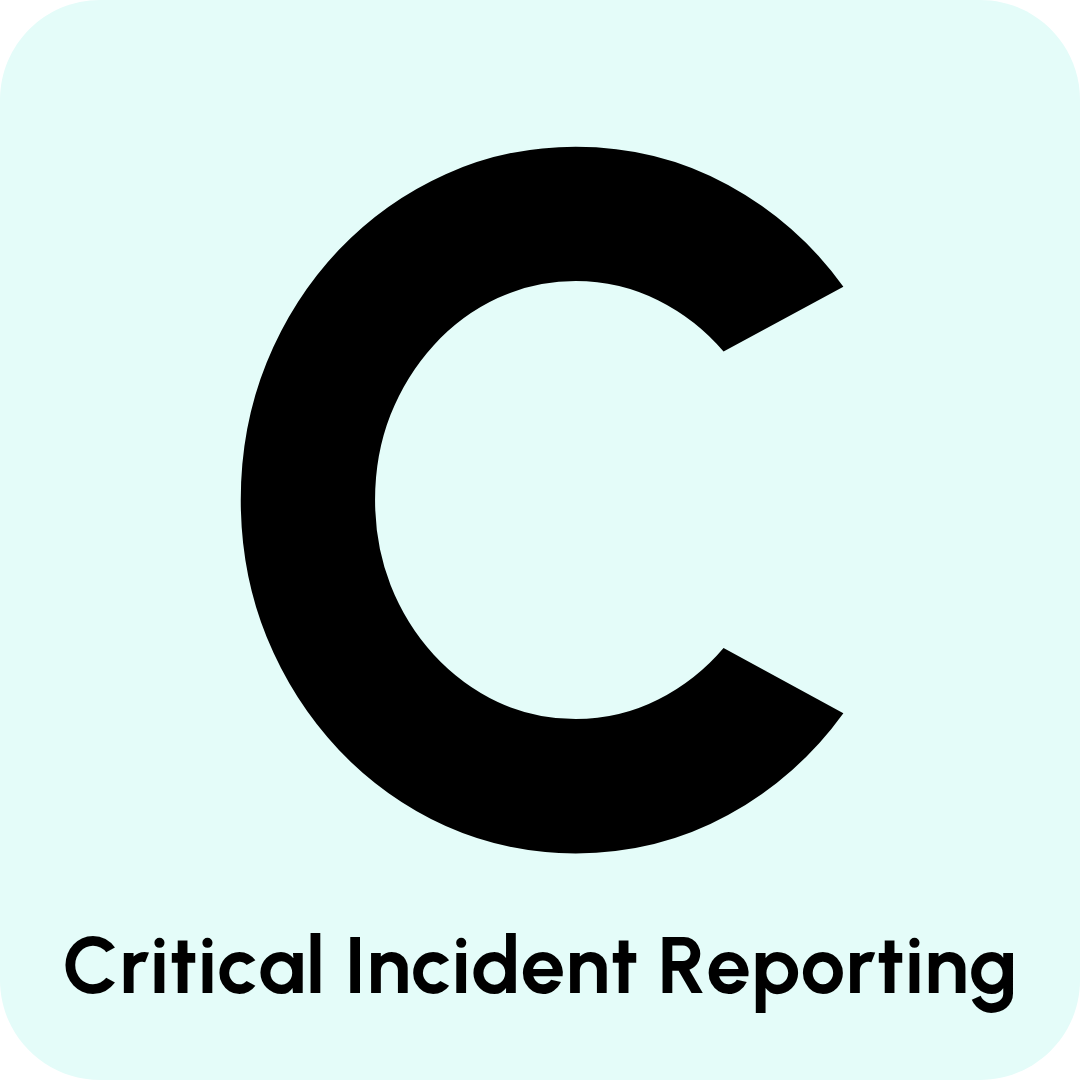 C - Critical Incident Reporting